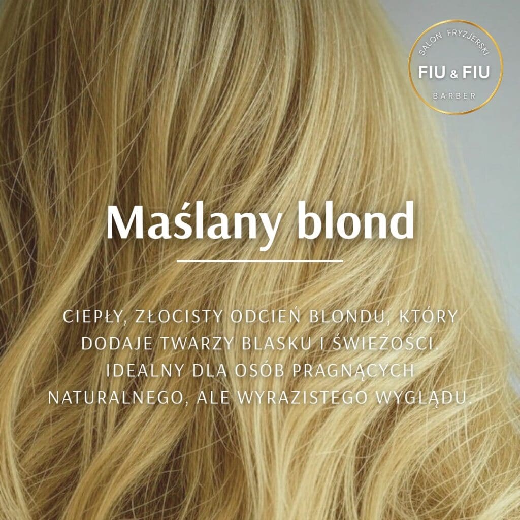 Włosy w kolorze maślany blond - koloryzacja w Salonie Fryzjerskim FIU & FIU Łódź